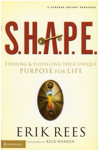 9780310274186: S.H.A.P.E.: Finding and Fulfilling Your Unique Purpose for Life
