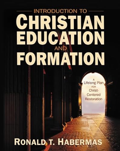 Stock image for Introduction to Christian Education and Formation : A Lifelong Plan for Christ-Centered Restoration for sale by Better World Books