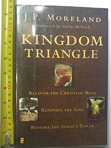 Beispielbild fr Kingdom Triangle: Recover the Christian Mind, Renovate the Soul, Restore the Spirit's Power zum Verkauf von WorldofBooks