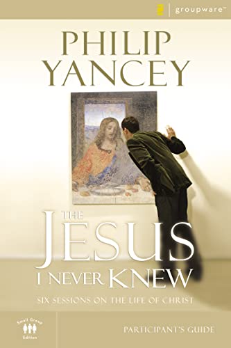 Stock image for The Jesus I Never Knew Participants Guide: Six Sessions on the Life of Christ (Groupware Small Group Edition) for sale by Reliant Bookstore