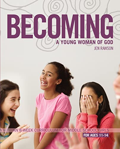 9780310275473: Becoming a Young Woman of God: An 8-week Curriculum for Middle School Girls For Ages 11-14