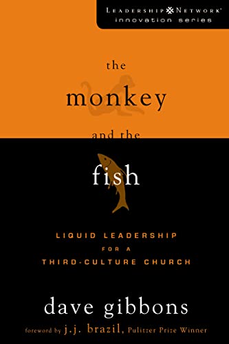 Beispielbild fr The Monkey and the Fish: Liquid Leadership for a Third-Culture Church (Leadership Network Innovation Series) zum Verkauf von Wonder Book