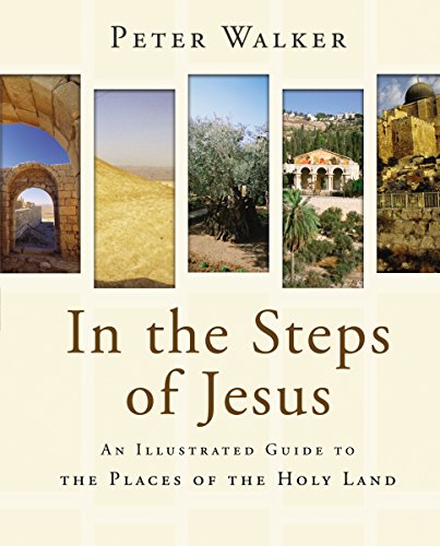 Beispielbild fr In the Steps of Jesus : An Illustrated Guide to the Places of the Holy Land zum Verkauf von Better World Books