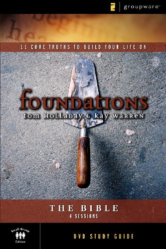 The Bible Study Guide: 11 Core Truths to Build Your Life On (Foundations) - Holladay, Tom