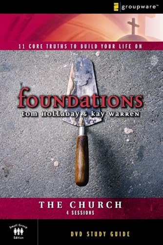 The Church Study Guide: 11 Core Truths to Build Your Life On (Foundations) - Tom Holladay, Kay Warren