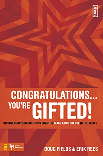 Congratulations ... You're Gifted!: Discovering Your God-Given Shape to Make a Difference in the World (invert) (9780310277255) by Fields, Doug; Rees, Erik