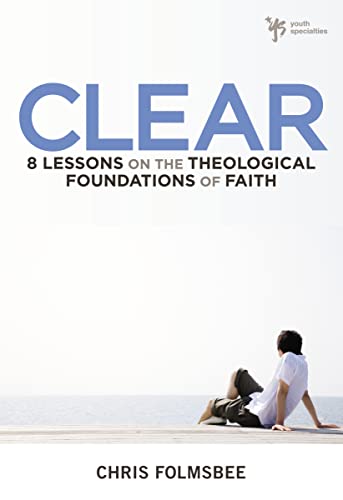 9780310277521: Clear: 8 Lessons on the Theological Foundations of Faith