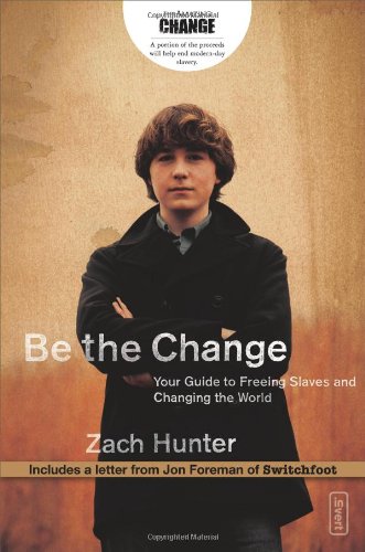 Imagen de archivo de Be the Change: Your Guide to Freeing Slaves and Changing the World (invert) a la venta por SecondSale