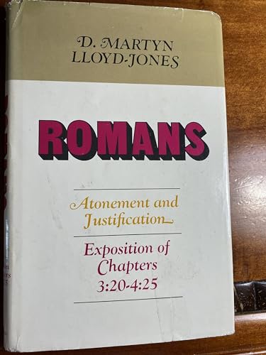 Romans: Atonement and Justification: An Exposition of Chapters 3:20 - 4:25 (9780310278801) by Lloyd-Jones, David Martyn