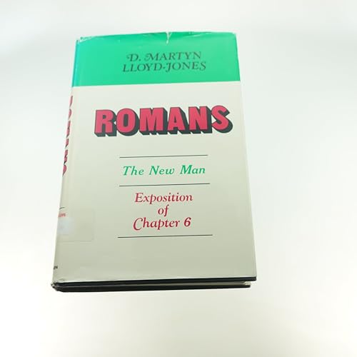 Romans: The New Man : Exposition of Chapter 6 (9780310279006) by Lloyd-Jones, David Martyn