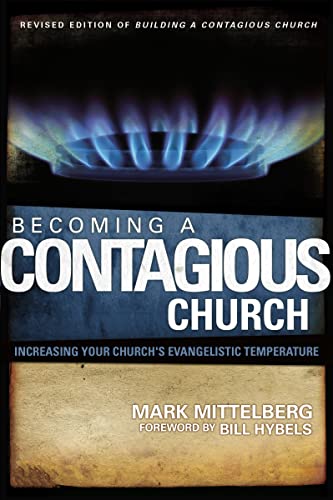 Stock image for Becoming a Contagious Church: Increasing Your Church's Evangelistic Temperature for sale by BooksRun