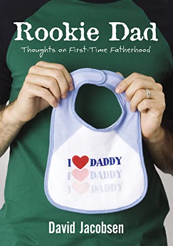 Stock image for Rookie Dad : Thoughts on First-Time Fatherhood for sale by Better World Books