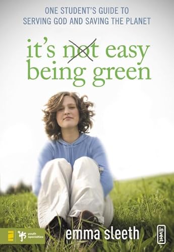 Stock image for Its Easy Being Green: One Students Guide to Serving God and Saving the Planet for sale by Goodwill of Colorado