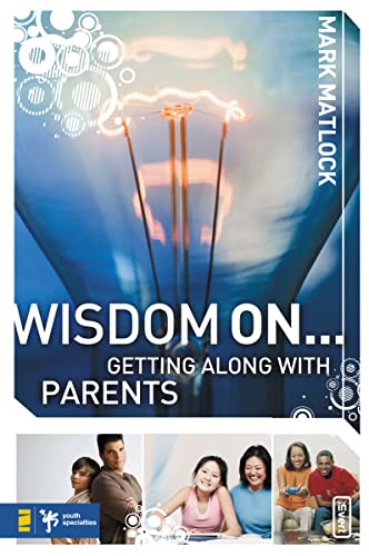 Imagen de archivo de Wisdom On . Getting Along with Parents (Wisdom Series) a la venta por Gulf Coast Books