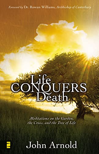 9780310279761: Life Conquers Death: Meditations on the Garden, the Cross, and the Tree of Life