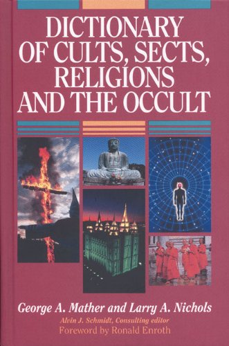 The Dictionary of Cults, Sects, Religions, and the Occult, The (9780310279921) by Mather, George; Nichols, Larry A.