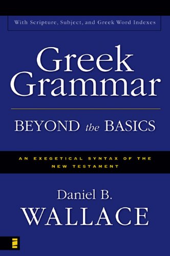 Greek Grammar Beyond Basics (9780310280002) by Wallace, Daniel B.