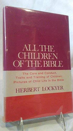 All the Children of the Bible (9780310280309) by Lockyer, Herbert