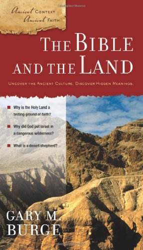 The Bible and the Land (Ancient Context, Ancient Faith) (9780310280446) by Burge, Gary M.