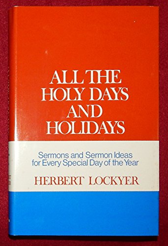 Stock image for All the Holy Days and Holidays: Or Sermons on All National and Religious Memorial Days (The "All" Series) for sale by ZBK Books