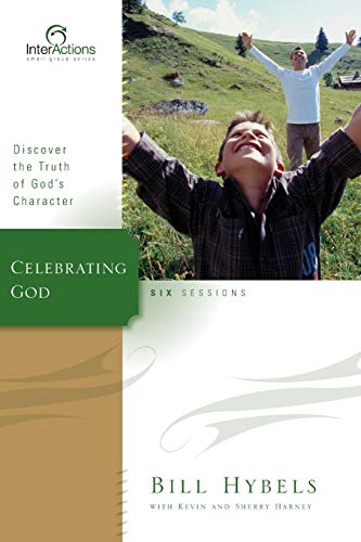 Stock image for Celebrating God: Discover the Truth of God's Character (Interactions) Hybels, Bill and Harney, Kevin & Sherry for sale by Ocean Books