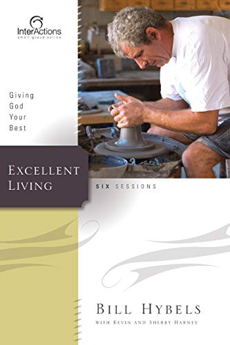 Excellent Living: Giving God Your Best (Interactions) (9780310280644) by Hybels, Bill