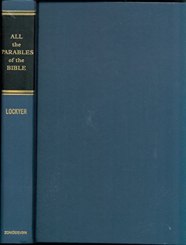 Beispielbild fr All the Parables of the Bible: A Study and Analysis of the More Than 250 Parables in Scripture zum Verkauf von Wonder Book