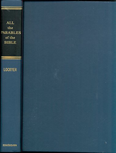 Stock image for All the Parables of the Bible: A Study and Analysis of the More Than 250 Parables in Scripture for sale by Once Upon A Time Books