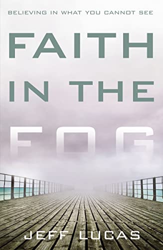 Imagen de archivo de Faith in the Fog : Believing in What You Cannot See a la venta por Better World Books