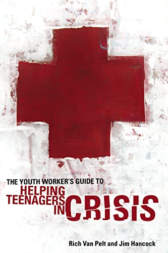 The Youth Worker's Guide to Helping Teenagers in Crisis (Youth Specialties (Paperback)) - Van Pelt, Rich, Hancock, Jim