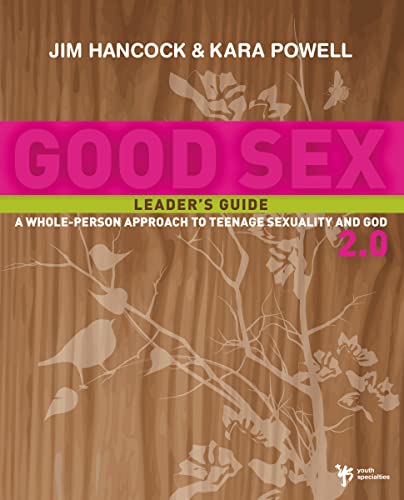 9780310282716: Good Sex 2.0: A Whole-Person Approach to Teenage Sexuality and God