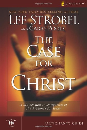 Beispielbild fr The Case for Christ Participant's Guide: A Six-Session Investigation of the Evidence for Jesus (Groupware Small Group Edition) zum Verkauf von Wonder Book