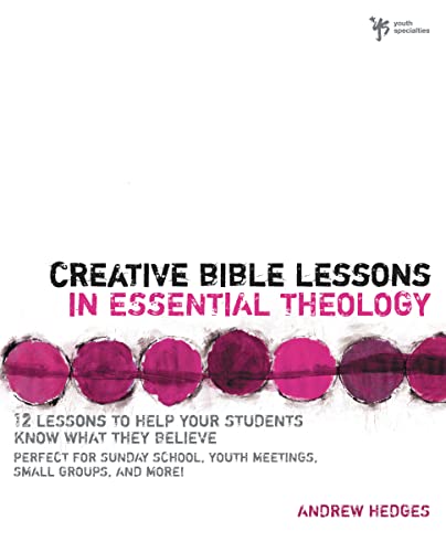 Imagen de archivo de Creative Bible Lessons in Essential Theology: 12 Lessons to Help Your Students Know What They Believe a la venta por Once Upon A Time Books