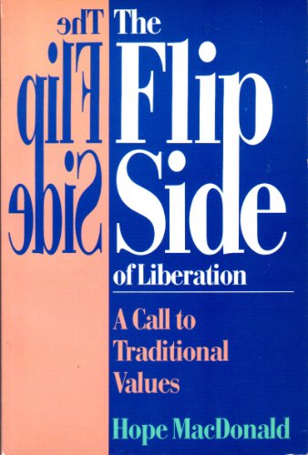 Imagen de archivo de The Flip Side of Liberation: A Call to Traditional Values a la venta por ThriftBooks-Dallas