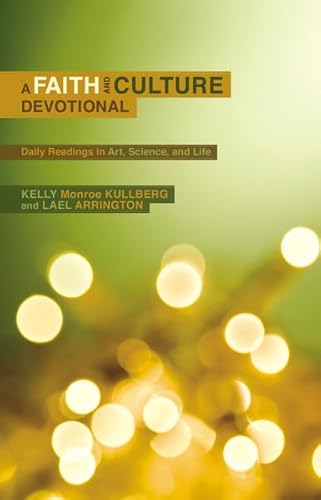 Imagen de archivo de A Faith and Culture Devotional: Daily Readings on Art, Science, and Life a la venta por Orion Tech