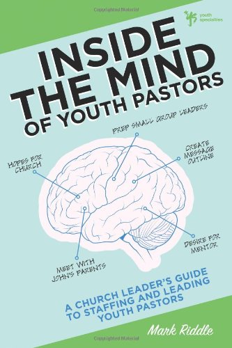 9780310283652: Inside the Mind of Youth Pastors: A Church Leader's Guide to Staffing and Leading Youth Pastors