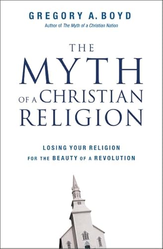 Beispielbild fr Myth of a Christian Religion: Losing Your Religion for the Beauty of a Revolution zum Verkauf von ThriftBooks-Atlanta