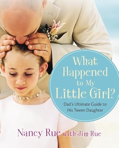 9780310284727: What Happened to My Little Girl?: Dad's Ultimate Guide to His Tween Daughter