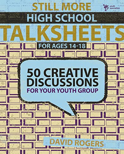Imagen de archivo de Still More High School Talksheets: 50 Creative Discussions for Your Youth Group a la venta por BooksRun