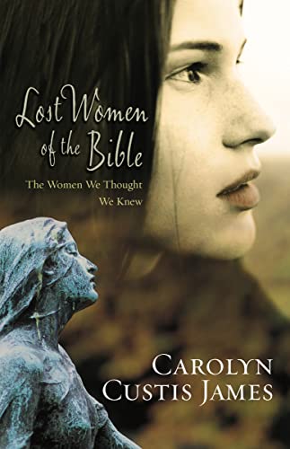 Imagen de archivo de Lost Women of the Bible: The Women We Thought We Knew a la venta por Indiana Book Company