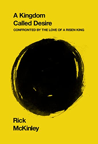 9780310285434: A Kingdom Called Desire: Confronted by the Love of a Risen King