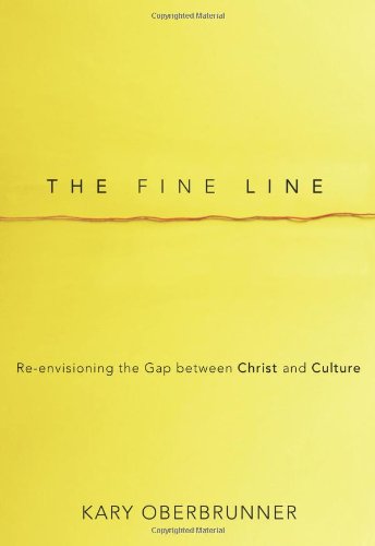 Stock image for The Fine Line: Re-envisioning the Gap between Christ and Culture for sale by Gulf Coast Books