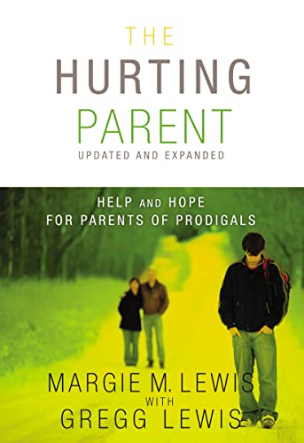 The Hurting Parent: Help and Hope for Parents of Prodigals (9780310286615) by Lewis, Margie M.; Lewis, Gregg