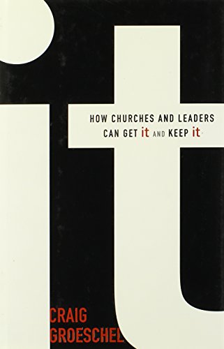 9780310286820: IT: How Churches and Leaders Can Get It and Keep It