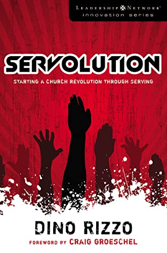 Stock image for Servolution: Starting a Church Revolution through Serving (Leadership Network Innovation Series) for sale by Your Online Bookstore