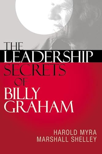 The Leadership Secrets of Billy Graham (9780310287889) by Myra, Harold; Shelley, Marshall