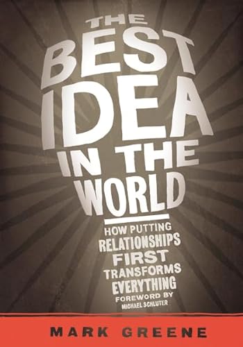 Stock image for The Best Idea in the World: How Putting Relationships First Transforms Everything for sale by WorldofBooks