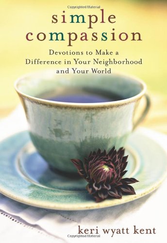 Beispielbild fr Simple Compassion : Devotions to Make a Difference in Your Neighborhood and Your World zum Verkauf von Better World Books