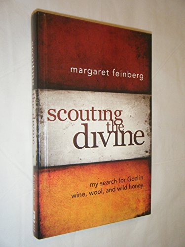 Scouting the Divine: My Search for God in Wine, Wool, and Wild Honey - Margaret Feinberg
