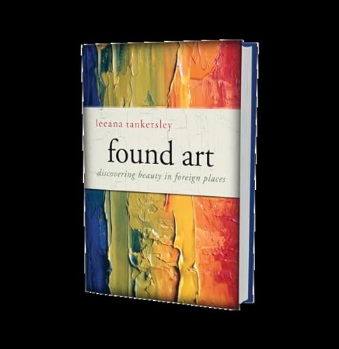 9780310291336: Found Art: Discovering Beauty in Foreign Places